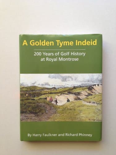 A Happy and Golden Tyme Indeid: 200 Years of Golf History at Royal Montrose