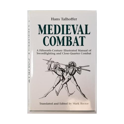 Medieval Combat: A Fifteenth-Century Manual of Swordfighting and Close-Quarter Combat