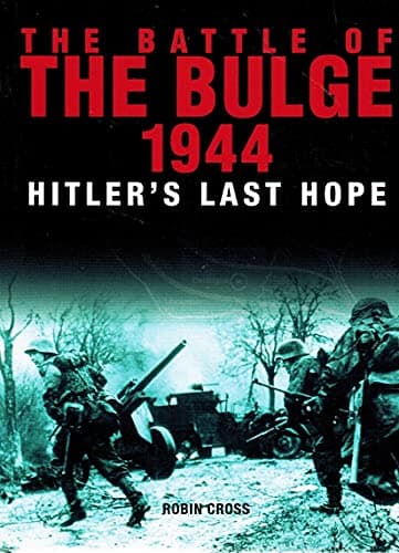 BATTLE OF THE BULGE 1944: Hitler's Last Hope