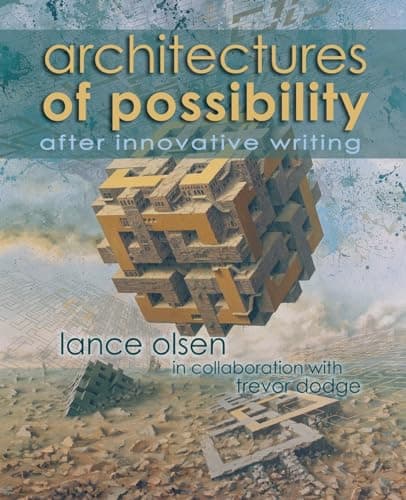 Architectures of Possibility: After Innovative Writing