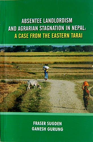 Absentee LandLordism and Agrarian Stagnation in Nepal: A Case from the Eastern Tarai
