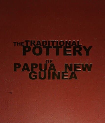 The Traditional Pottery of Papua New Guinea