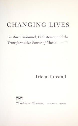 Changing Lives: Gustavo Dudamel, El Sistema, and the Transformative Power of Music