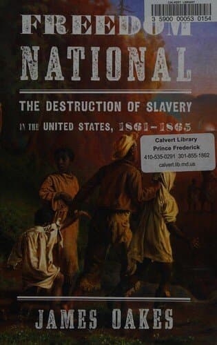 Freedom National: The Destruction of Slavery in the United States, 1861-1865