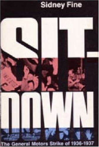 Sit-down: the General Motors Strike of 1936-1937