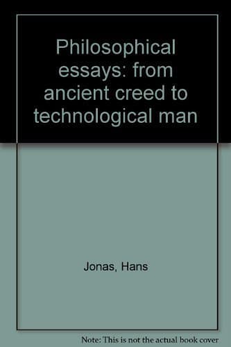 Philosophical Essays: from Ancient Creed to Technological Man