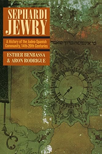 Sephardi Jewry: A History of the Judeo‑Spanish Community, 14th‑20th Centuries