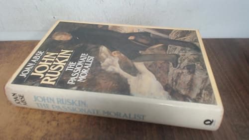 John Ruskin: The Passionate Moralist